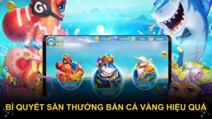 Bí quyết săn thưởng bắn cá Vàng hiệu quả